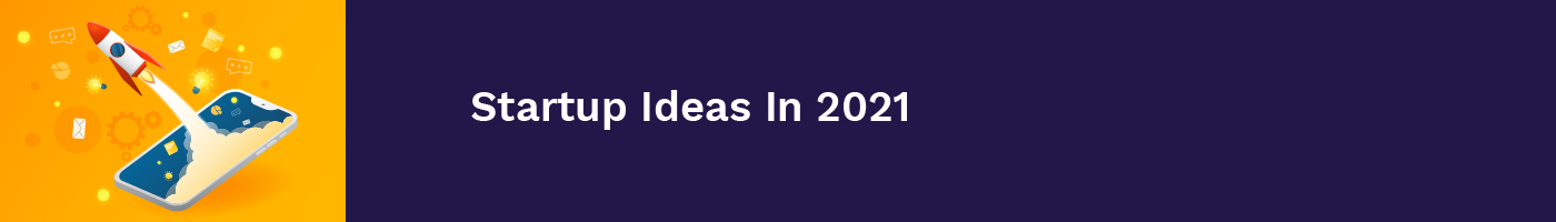 startup ideas in 2021